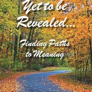 Yet to be Revealed: Finding Paths to Meaning
